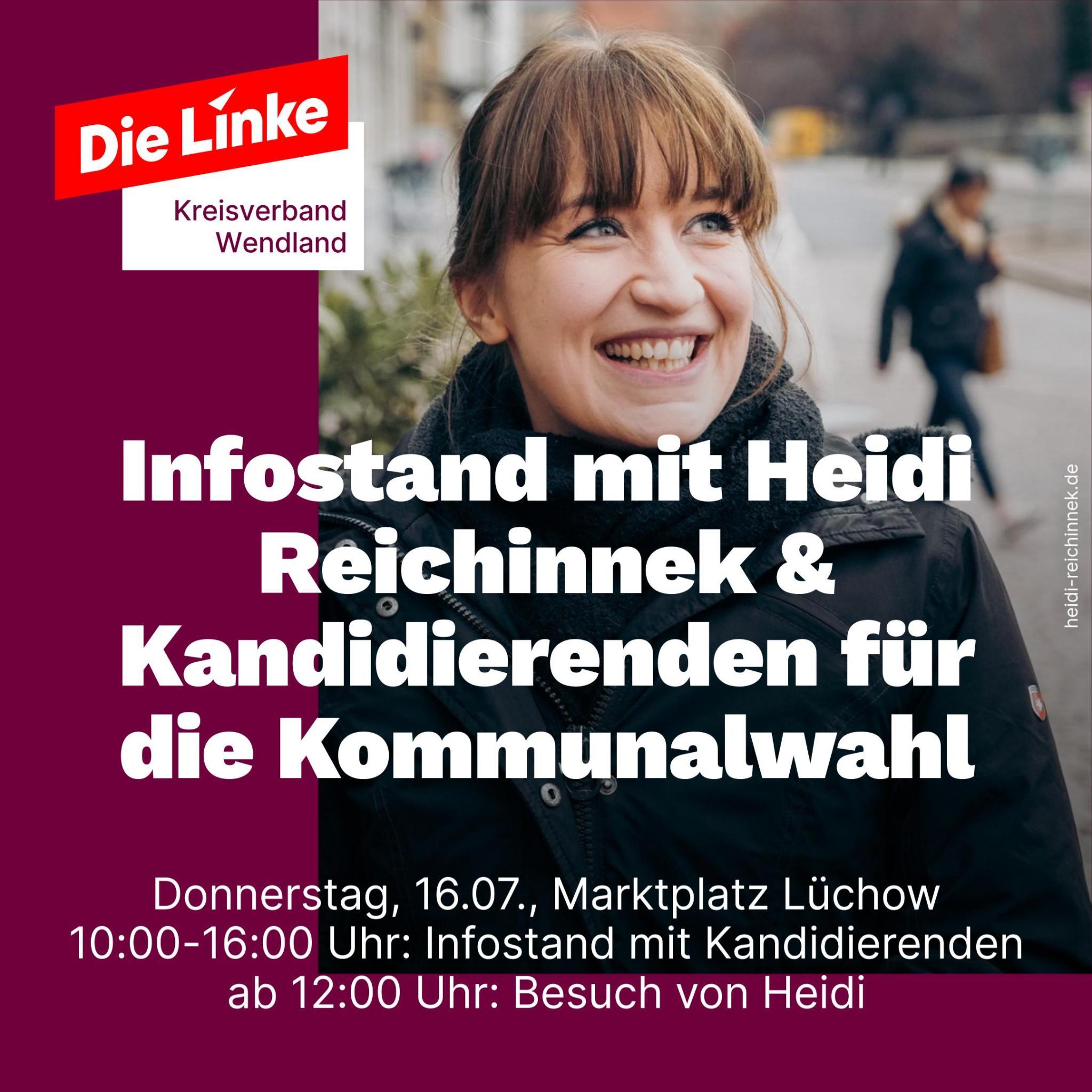 Foto von Heidi Reichinnek auf einer Straße, sie schaut lächelnd nach oben rechts.
Text: Infostand mit Heidi Reichinnek und Kandidierenden für die Kommunalwahl
Donnerstag, 16.07., Marktplatz Lüchow
10:00-16:00 Uhr: Infostand mit Kandidierenden
Ab 12 Uhr: Besuch von Heidi